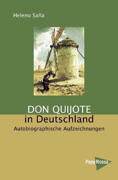 Don Quijote in Deutschland: Autobiographische Aufzeichnungen
