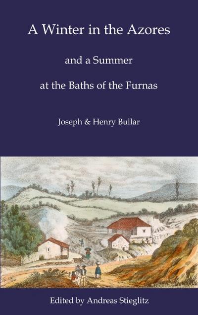 A Winter in the Azores: and a Summer at the Baths of Furnas