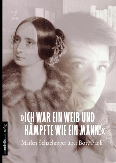 `Ich war ein Weib und kämpfte wie ein Mann!`: Marlen Schachinger über Betty Paoli
