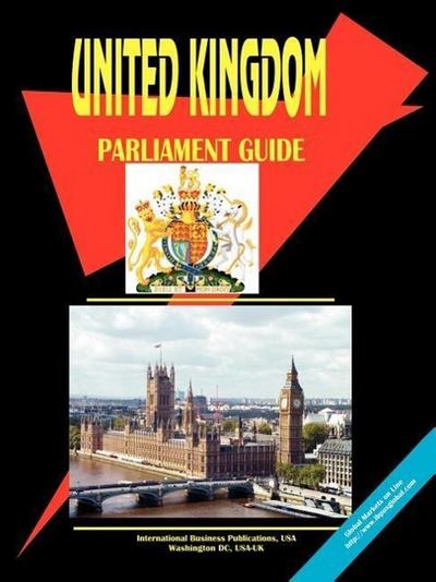 United Kingdom Parliament Guide (World Business, Investment and Government Library)
