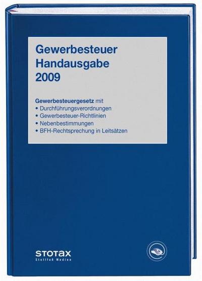 Gewerbesteuer Handausgabe 2009: Gewerbesteuergesetz mit Durchführungsverordnung, Richtlinien, Hinweisen, Rechtsprechung in Leitsätzen und Nebenbestimmungen
