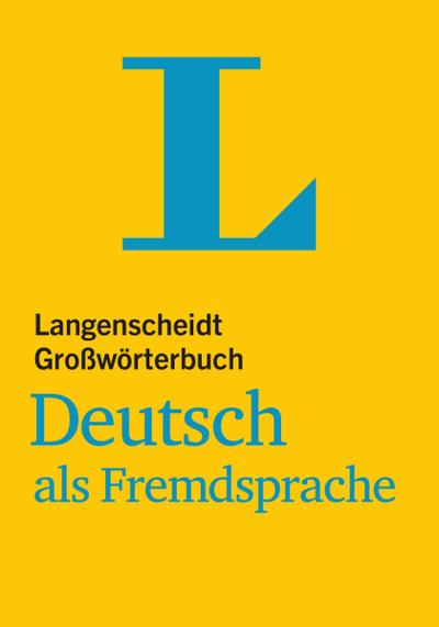 Langenscheidt Großwörterbuch Deutsch als Fremdsprache: Deutsch-Deutsch (Langenscheidt Großwörterbücher)