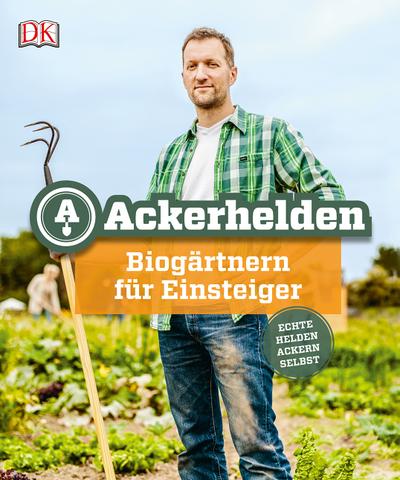 Ackerhelden  Biogärtnern für Einsteiger  Deutsch  ca. 300 farbige Abbildungen