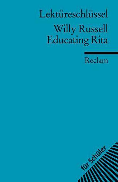 Lektüreschlüssel zu Willy Russell: Educating Rita (Reclams Universal-Bibliothek)