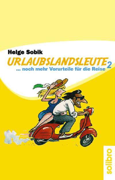 Urlaubslandsleute II: ... noch mehr Vorurteile für die Reise (Humoris Causa)