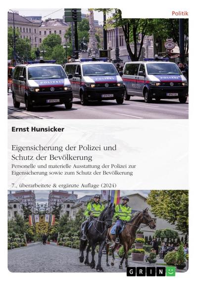 Wie kann Deutschland seine Polizei vor Angriffen von Störern wirksam(er) schützen? Möglichkeiten, Grenzen und Forderungen: 4., überarbeitete & ergänzte Auflage (2019)