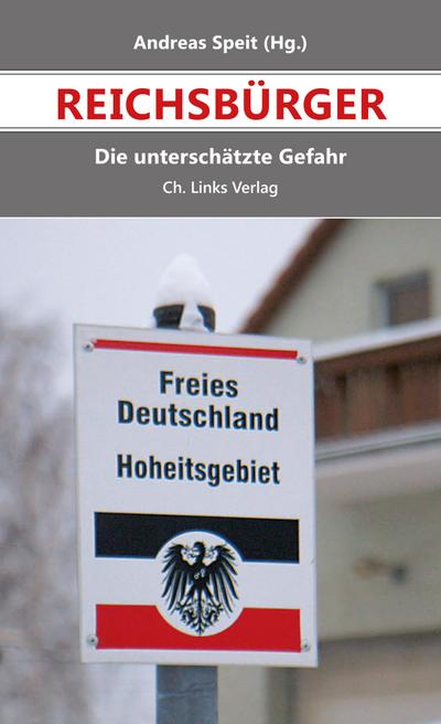Reichsbürger  Die unterschätzte Gefahr  Hrsg. v. Speit, Andreas  Deutsch  40 schw.-w. Abb.