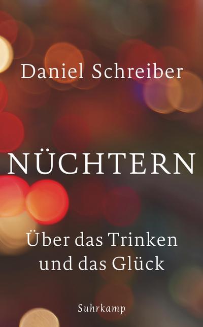 Nüchtern: Über das Trinken und das Glück (suhrkamp taschenbuch)