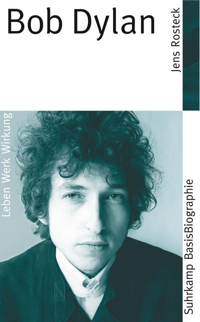 Bob Dylan (Suhrkamp BasisBiographien, Band 18)