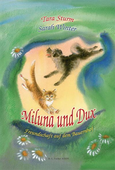 Miluna und Dux: Freundschaft auf dem Bauernhof (R.G. Fischer Kiddy)