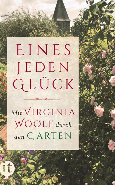 »Eines jeden Glück«: Mit Virginia Woolf durch den Garten (insel taschenbuch)