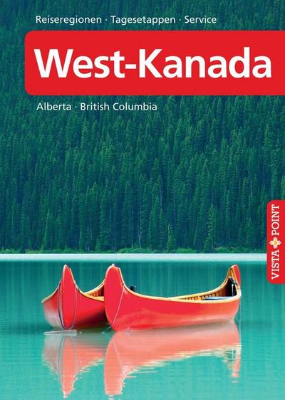 West-Kanada  VISTA POINT Reiseführer A bis Z: Alberta · British Columbia (Reisen A bis Z)