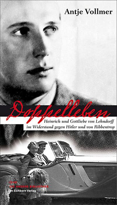 Doppelleben: Heinrich und Gottliebe von Lehndorff im Widerstand gegen Hitler und von Ribbentrop (Die Andere Bibliothek)