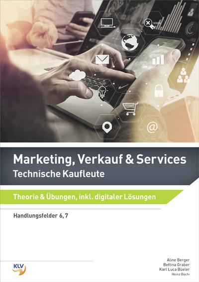 Marketing, Verkauf & Services - Technische Kaufleute: Theorie & Übungen, inkl. digitaler Lösungen