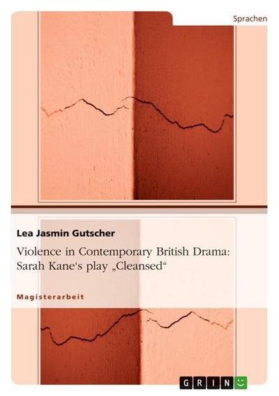 Violence in Contemporary British Drama: Sarah Kane`s play Cleansed
