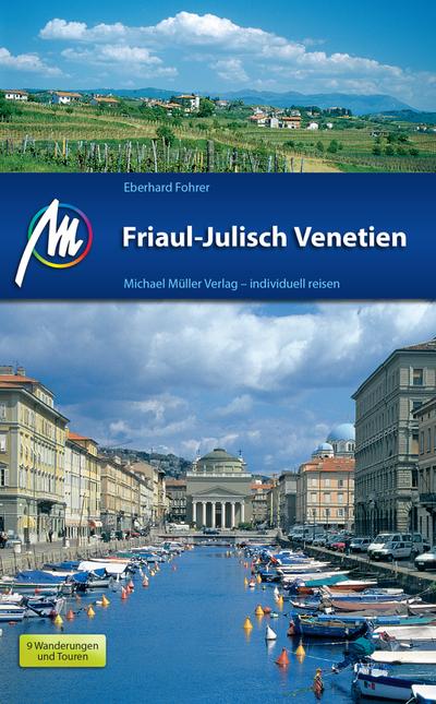 Friaul - Julisch Venetien: Reiseführer mit vielen praktischen Tipps.