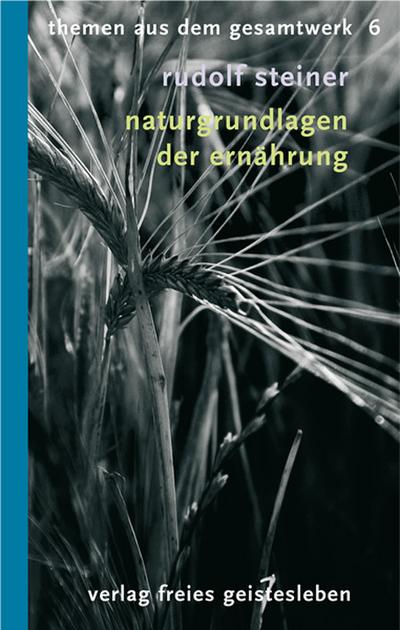 Naturgrundlagen der Ernährung: Ernährung des Menschen Teil 1. 9 Vorträge: Ernährung des Menschen Teil 1. Neun Vorträge (Rudolf-Steiner-Themen-Taschenbücher)