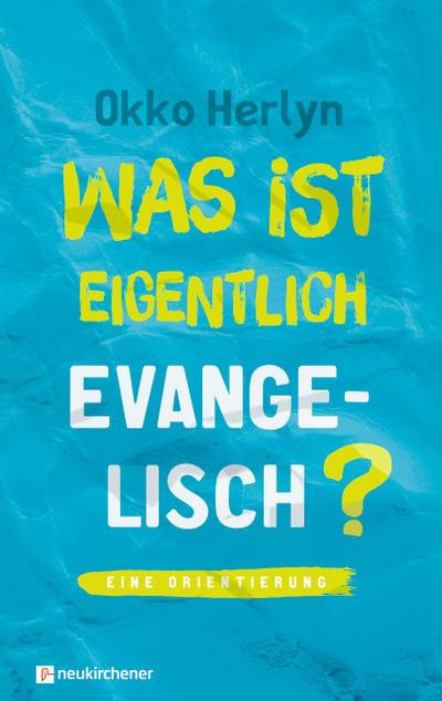 Was ist eigentlich evangelisch?
