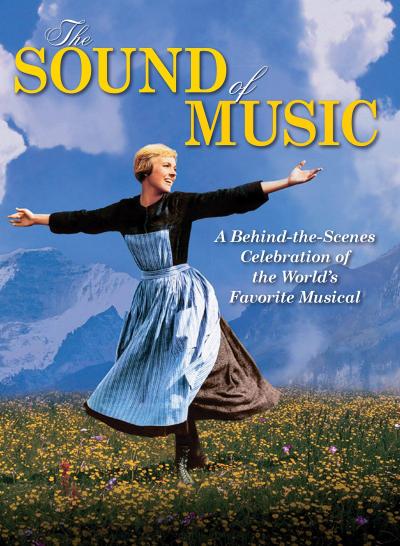 The Sound of Music: A Behind-the-Scenes Celebration of the Worlds Favorite Musical
