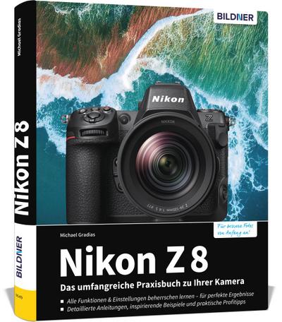 Nikon Z 8: Das umfangreiche Praxisbuch zu Ihrer Profi-Kamera