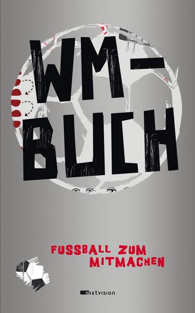 WM-Buch. Fußball zum Mitmachen. Mit Rubbelcover.