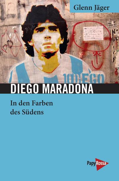 Diego Maradona: In den Farben des Südens (Neue Kleine Bibliothek)
