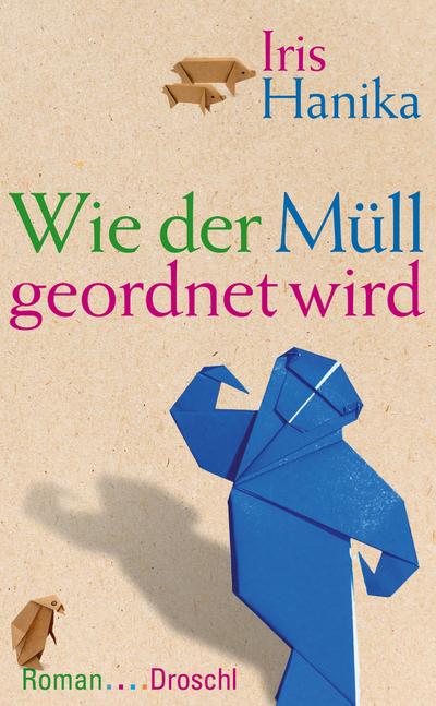Wie der Müll geordnet wird: Roman