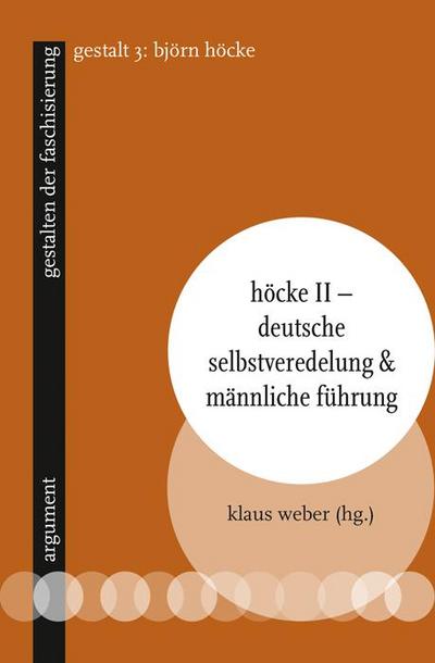 Höcke II ? Deutsche Selbstveredelung & männliche Führung: gestalten der faschisierung 3