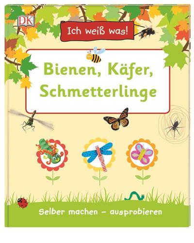 Ich weiß was!  Bienen, Käfer, Schmetterlinge