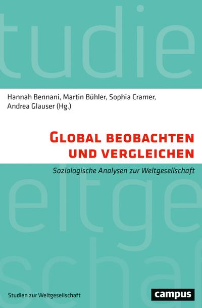 Global beobachten und vergleichen: Soziologische Analysen zur Weltgesellschaft (Studien zur Weltgesellschaft/World Society Studies, 7)