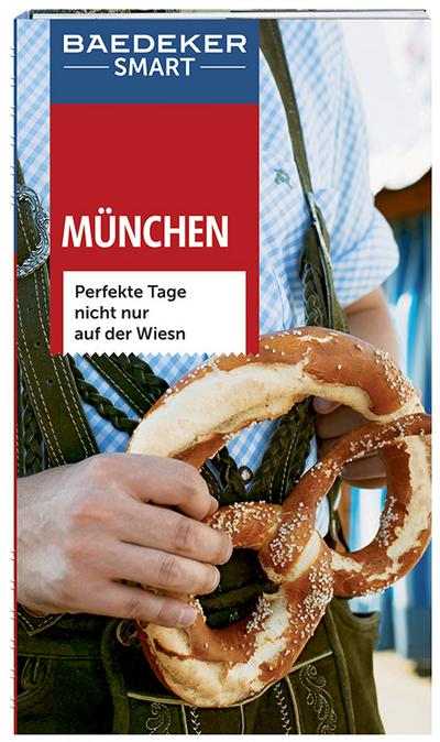 Baedeker SMART Reiseführer München: Perfekte Tage nicht nur auf der Wiesn