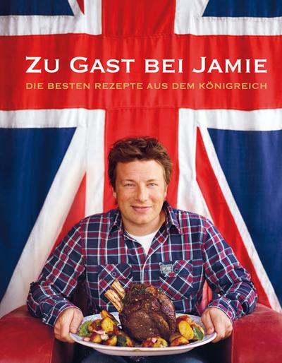 Zu Gast bei Jamie: Die besten Rezepte aus dem Königreich