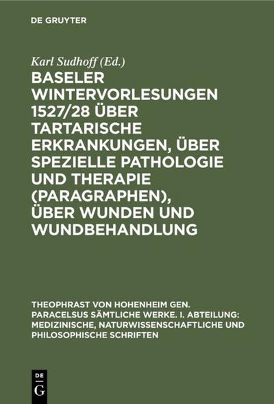 Baseler Wintervorlesungen 1527/28 über tartarische Erkrankungen, über spezielle Pathologie und Therapie (Paragraphen), über Wunden und Wundbehandlung: ... und philosophische Schriften)