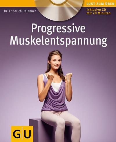 Progressive Muskelentspannung (mit Audio-CD)     GU Körper & Seele Lust zum Üben  Deutsch  , 80 Fotos -