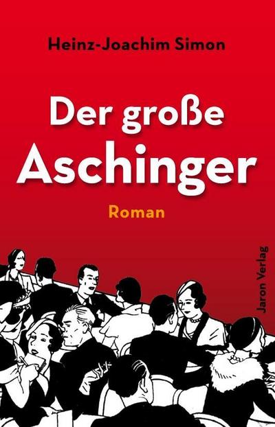 Der große Aschinger: Roman