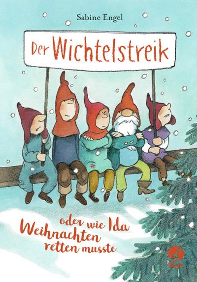 Der Wichtelstreik oder wie Ida Weihnachten retten musste  Ill. v. Westphal, Catharina  Deutsch