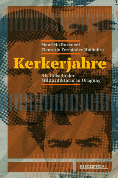 Kerkerjahre: Als Geiseln der uruguayischen Militärdiktatur