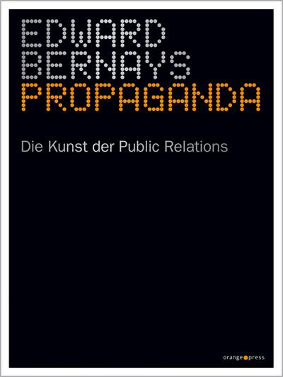Edward Bernays Propaganda: Die Kunst der Public Relations