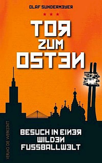 Tor zum Osten: Besuch in einer wilden Fußballwelt