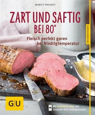 Zart und saftig bei 80°: Fleisch perfekt garen bei Niedrigtemperatur