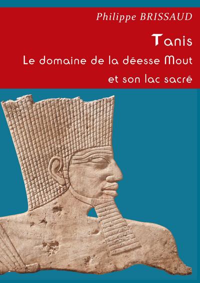 Tanis. Le domaine de la déesse Mout et son lac sacré (BOOKS ON DEMAND)
