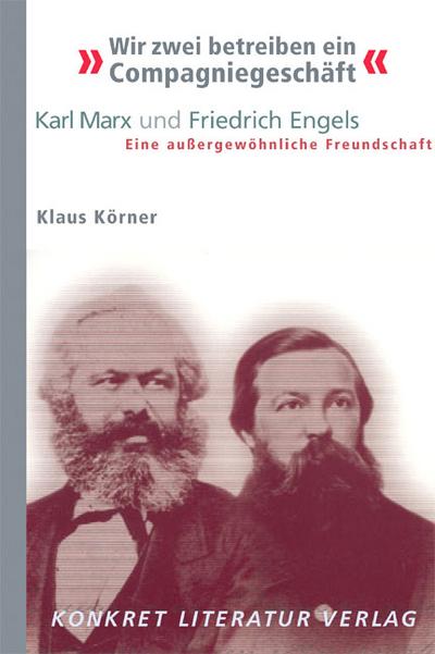 Wir zwei betreiben ein Compagniegeschäft – Karl Marx und Friedrich Engels –