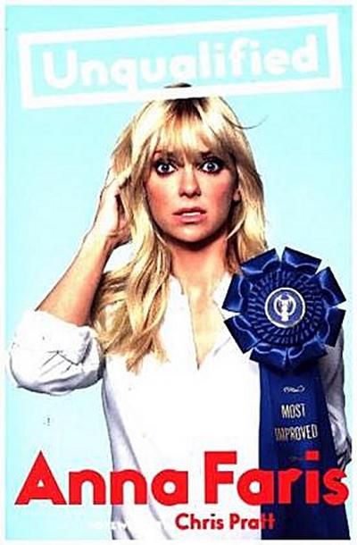 Anna Faris is Unqualified: Love and Relationship Advice from a Celebrity Who Just Wants to Help