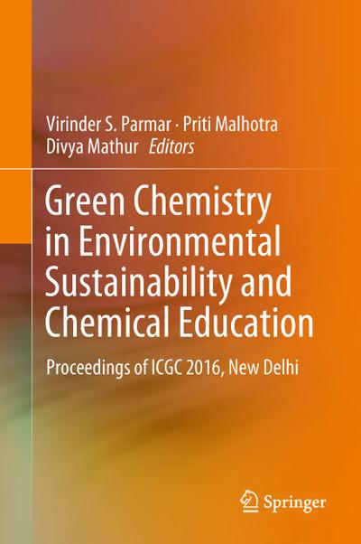 Green Chemistry in Environmental Sustainability and Chemical Education: Proceedings of ICGC 2016, New Delhi