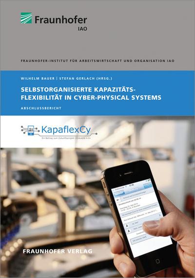 Selbstorganisierte Kapazitätsflexibilität in Cyber-Physical-Systems.: Abschlussbericht.