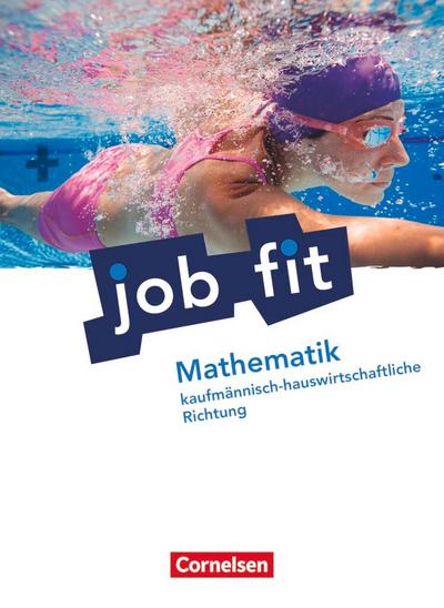 Job fit Mathematik. Allgemeine Ausgabe. Schülerbuch. Kaufmännisch-hauswirtschaftliche Richtung