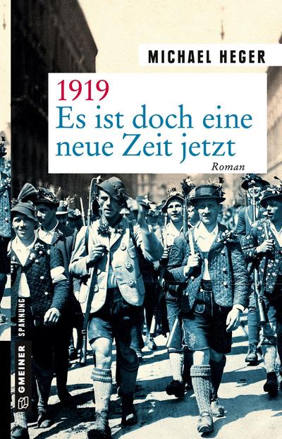 1919 - Es ist doch eine neue Zeit jetzt: Roman (Zeitgeschichtliche Kriminalromane im GMEINER-Verlag)