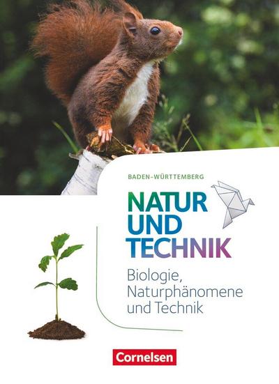 Natur und Technik - Naturwissenschaften 5./6. Schuljahr: Biologie, Naturphänomene und Technik.Schülerbuch