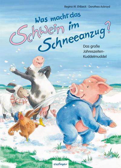 Was macht das Schwein im Schneeanzug?: Das große Jahreszeiten-Kuddelmuddel