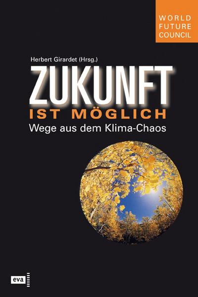 Zukunft ist möglich. Wege aus dem Klima-Chaos